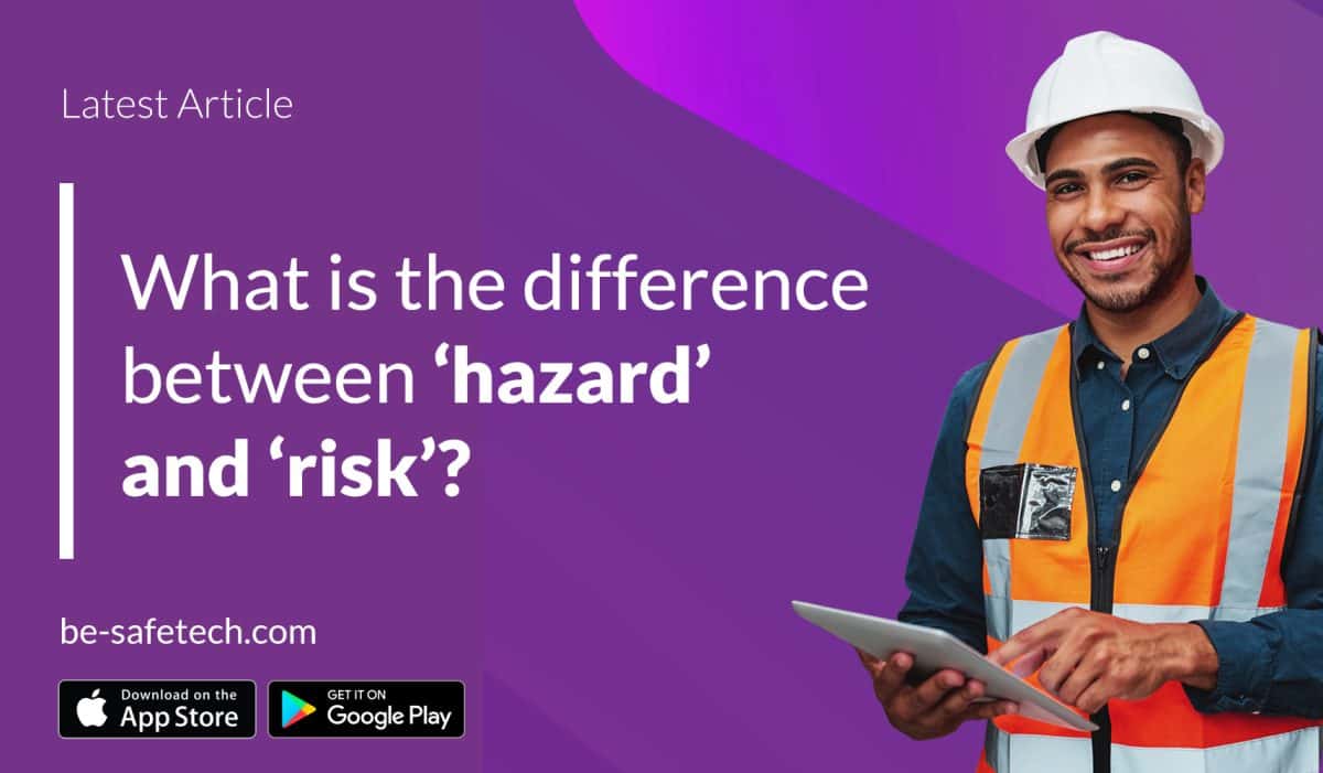 What is the Difference Between Hazard and Risk? | Be-Safe Blog