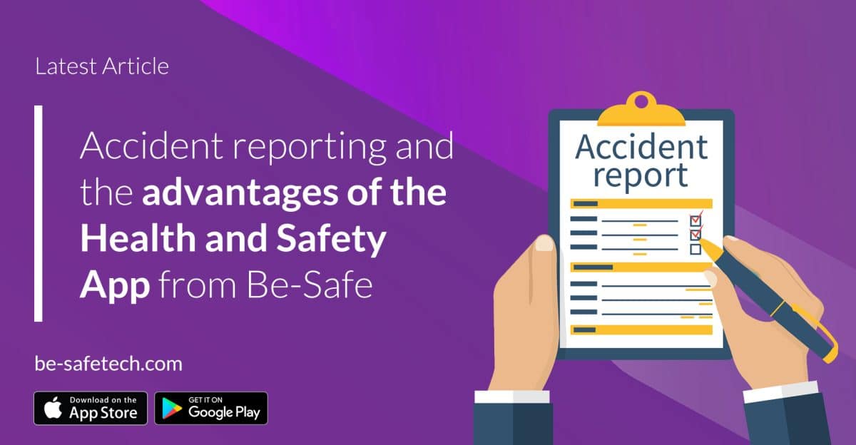 Workplace Accident Reporting & Advantages of the All-in-one App from Be-Safe