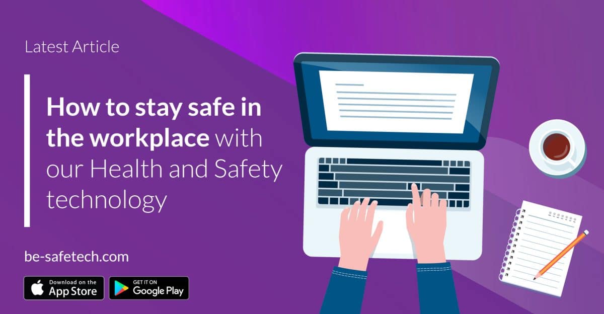 Stay Safe in the Workplace With Our Health and Safety Technology | Be-Safe